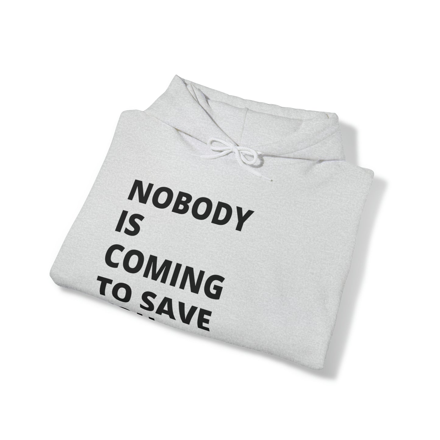 Nobody is Coming to Save You - Unisex Heavy Blend⢠Hooded Sweatshirt - Casual Therapy