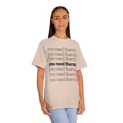 You Need Therapy Repeater - Unisex Classic Tee - Casual Therapy