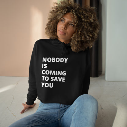 Nobody is Coming to Save You - Crop Hoodie - Casual Therapy