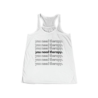 You Need Therapy Repeater - Flowy Racerback Tank - Casual Therapy