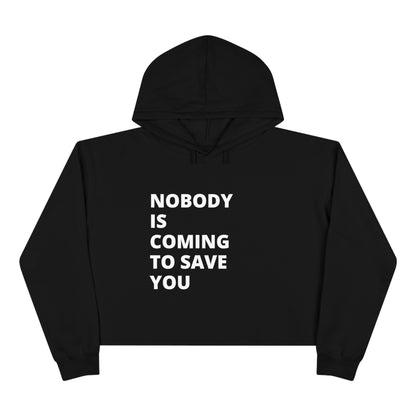 Nobody is Coming to Save You - Crop Hoodie - Casual Therapy