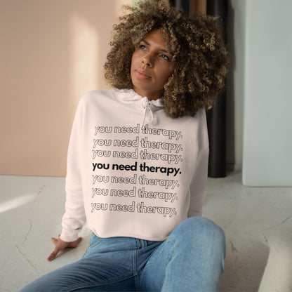 You Need Therapy Repeater - Crop Hoodie - Casual Therapy