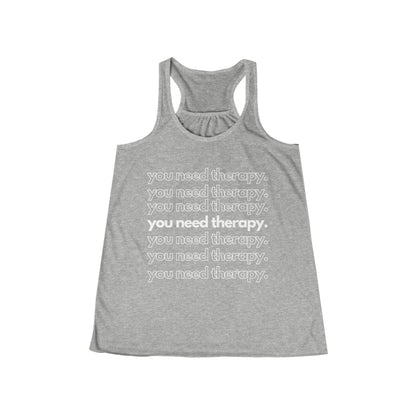 You Need Therapy Repeater - Flowy Racerback Tank - Casual Therapy