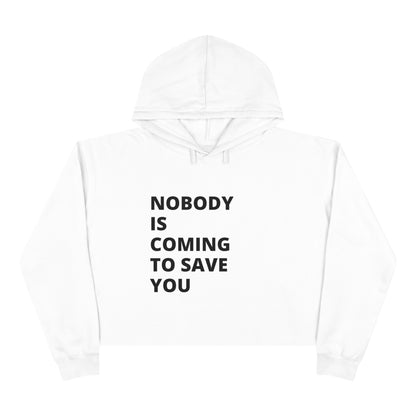 Nobody is Coming to Save You - Crop Hoodie - Casual Therapy