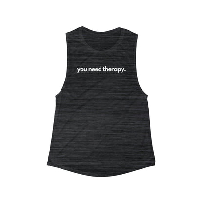 You Need Therapy - Flowy Scoop Muscle Tank - Casual Therapy