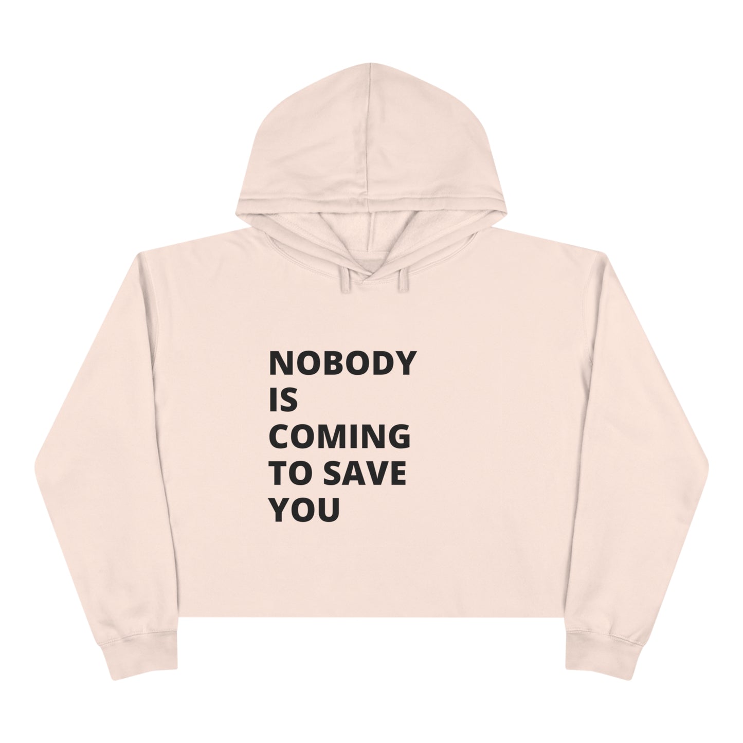 Nobody is Coming to Save You - Crop Hoodie - Casual Therapy