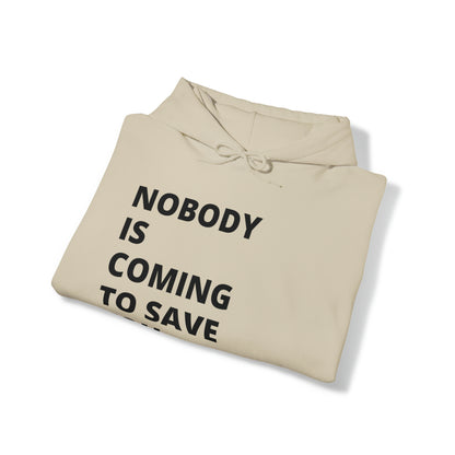 Nobody is Coming to Save You - Unisex Heavy Blend™ Hooded Sweatshirt - Casual Therapy