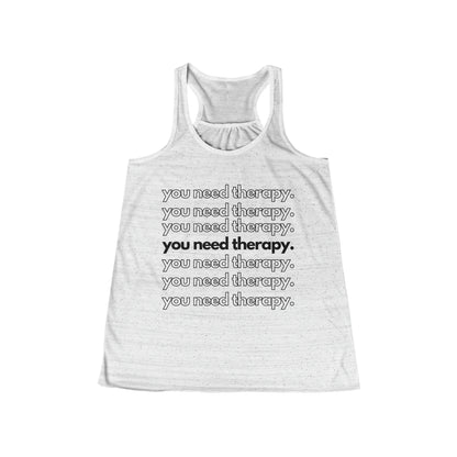 You Need Therapy Repeater - Flowy Racerback Tank - Casual Therapy