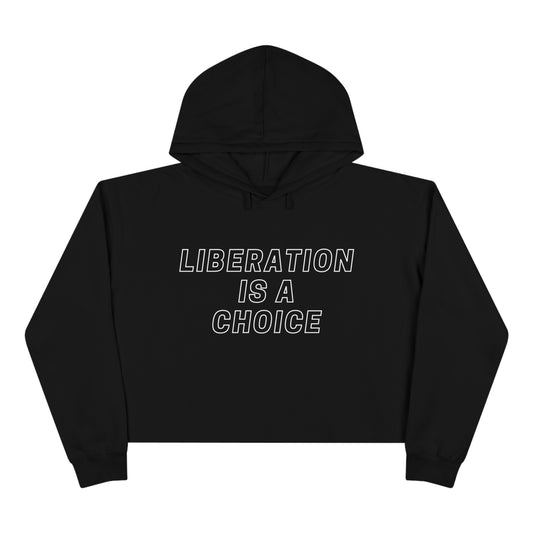 Liberation is a Choice - Crop Hoodie - Casual Therapy