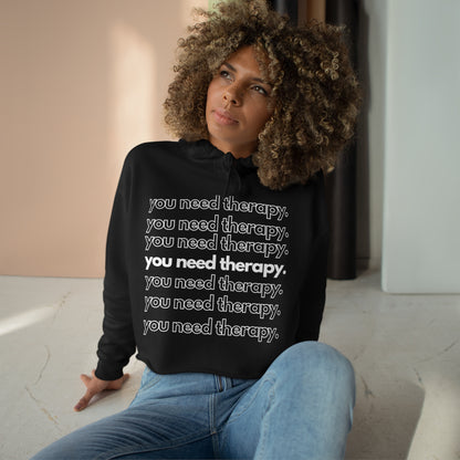 You Need Therapy Repeater - Crop Hoodie - Casual Therapy