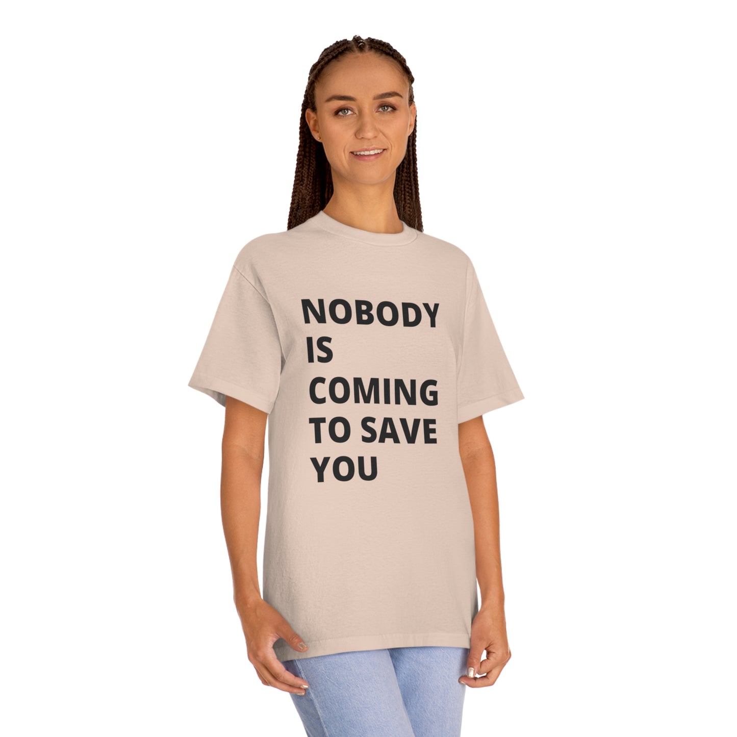 Nobody is Coming to Save You - Unisex Classic Tee - Casual Therapy