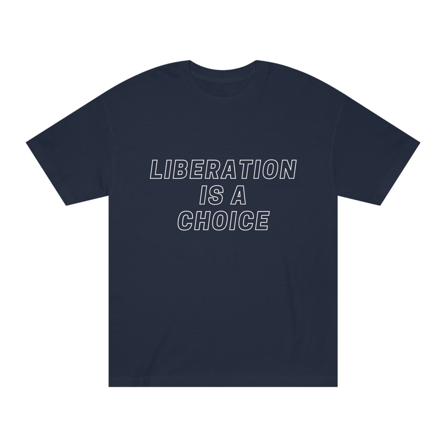 Liberation is a Choice - Unisex Classic Tee - Casual Therapy