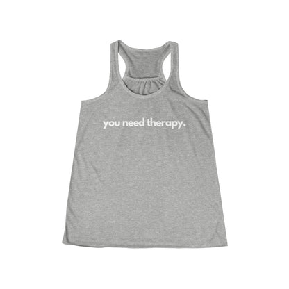 You Need Therapy - Flowy Racerback Tank - Casual Therapy