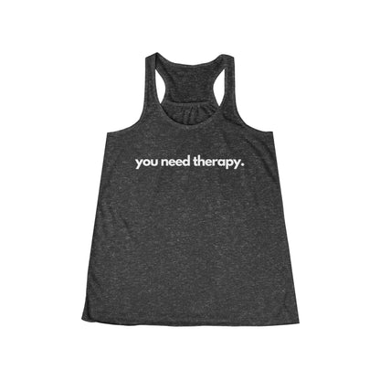 You Need Therapy - Flowy Racerback Tank - Casual Therapy