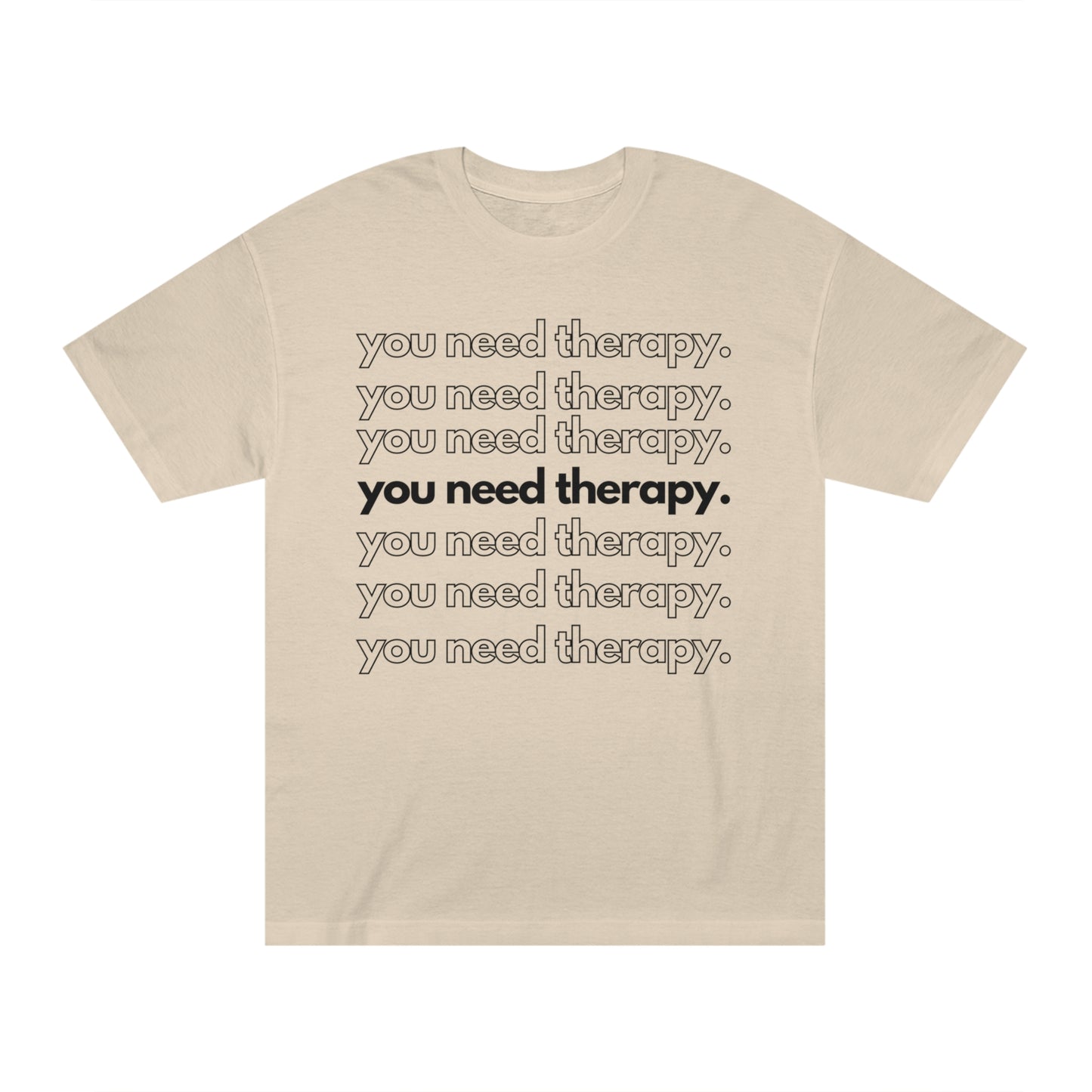 You Need Therapy Repeater - Unisex Classic Tee - Casual Therapy