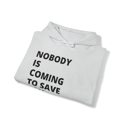 Nobody is Coming to Save You - Unisex Heavy Blend™ Hooded Sweatshirt - Casual Therapy