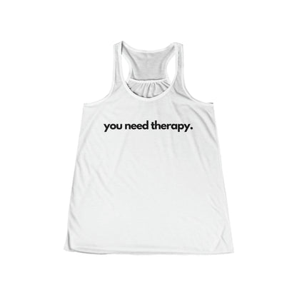 You Need Therapy - Flowy Racerback Tank - Casual Therapy