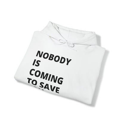 Nobody is Coming to Save You - Unisex Heavy Blend™ Hooded Sweatshirt - Casual Therapy