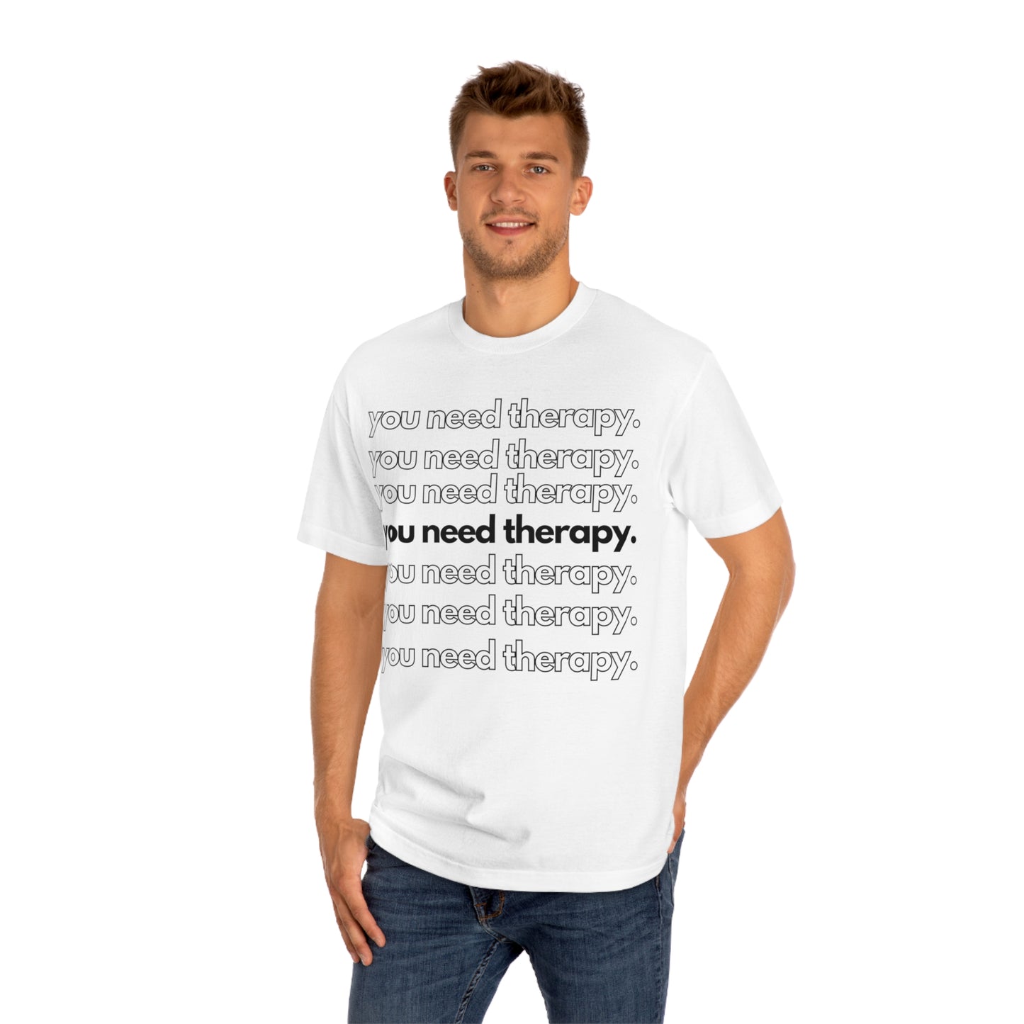 You Need Therapy Repeater - Unisex Classic Tee - Casual Therapy