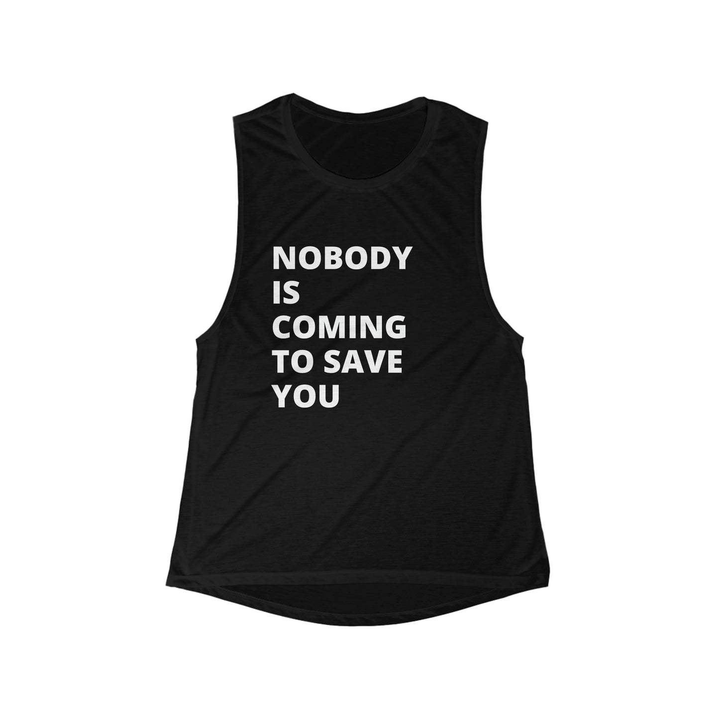 Nobody is coming to save you - Flowy Scoop Muscle Tank - Casual Therapy