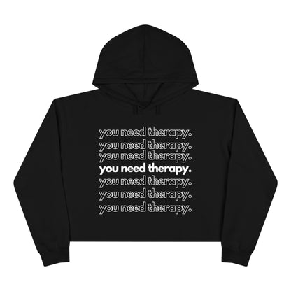 You Need Therapy Repeater - Crop Hoodie - Casual Therapy