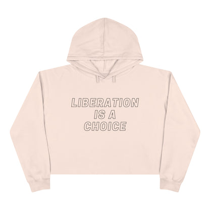 Liberation is a Choice - Crop Hoodie - Casual Therapy